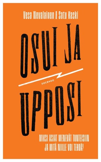Osui ja upposi - miksi asiat menev&auml;t tunteisiin ja mit&auml; niille voi tehd&auml;? (Vesa Nevalainen ja Satu Kaski)