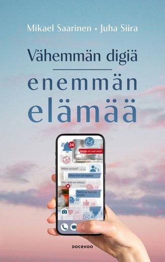 V&auml;hemm&auml;n digi&auml;, enemm&auml;n el&auml;m&auml;&auml; (Mikael Saarinen, Juha Siira)