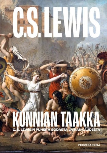 Kunnian taakka C.S Lewisin puheita sodasta ja rakkaudesta (C.S,Lewis)