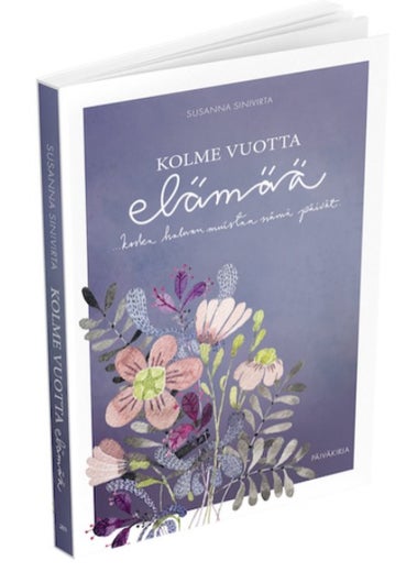 Kolme vuotta el&auml;m&auml;&auml; - p&auml;iv&auml;kirja (Susanna Sinivirta)
